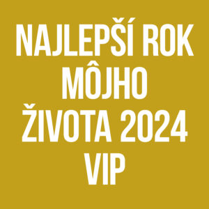 Najlepší Rok Môjho Života 2024 VIP